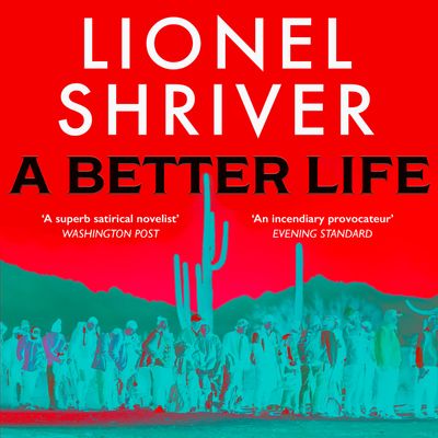 Cover image for A Better Life: Unabridged edition - Lionel Shriver, Read by George Newbern