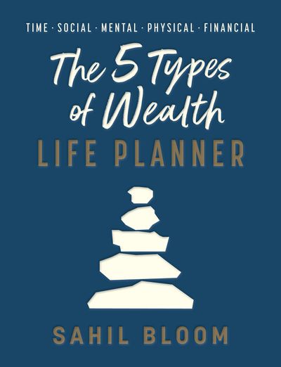 Cover image for The 5 Types of Wealth Life Planner - Sahil Bloom