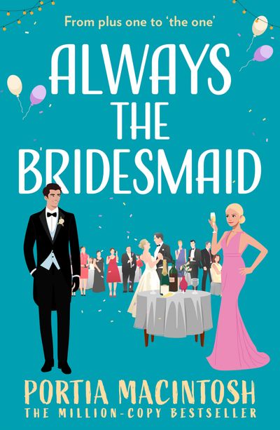 Cover image for Always The Bridesmaid: First edition - Portia MacIntosh