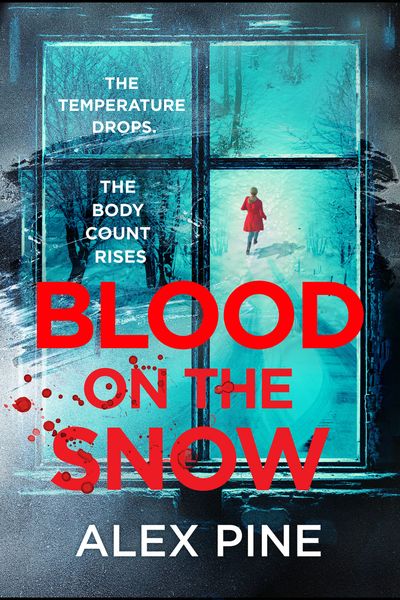 Cover image for DI James Walker series - Blood on the Snow (DI James Walker series, Book 7) - Alex Pine