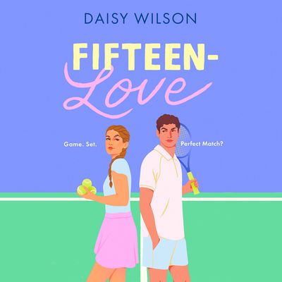 Cover image for Fifteen-Love: Unabridged edition - Daisy Wilson, Read by Anna Bradley