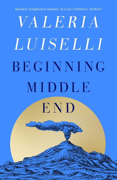 Cover image for Beginning Middle End - Valeria Luiselli