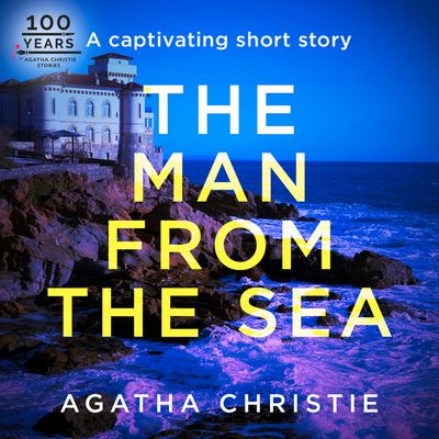 Cover image for The Man from the Sea: An Agatha Christie Short Story: Unabridged edition - Agatha Christie, Read by Hugh Fraser