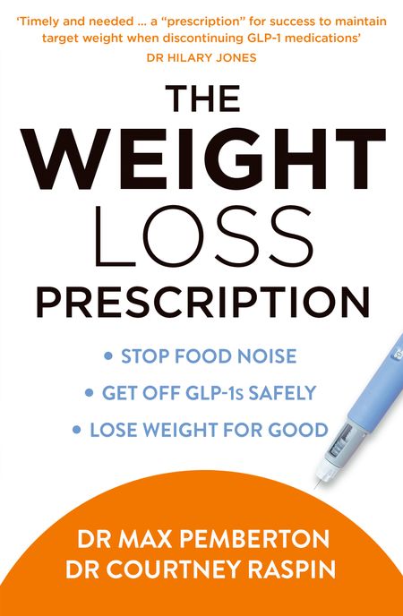Cover image for The Weight Loss Prescription: The ultimate guide to using GLP-1s, getting off them and transforming your life - Dr Max Pemberton and Dr Courtney Raspin