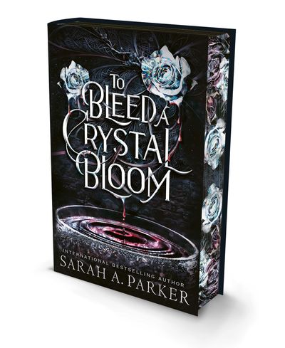 Cover image for To Bleed a Crystal Bloom: Special Deluxe edition - Sarah A. Parker
