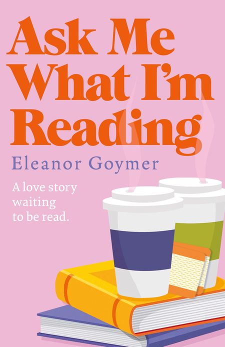 Cover image for Ask Me What I’m Reading - Eleanor Goymer