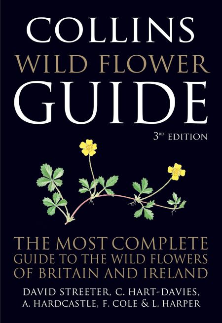 Cover image for Collins Wild Flower Guide: The Most Complete Guide to the Wild Flowers of Britain and Ireland: Third edition - David Streeter, C Hart-Davis, A Hardcastle, F Cole and L Harper