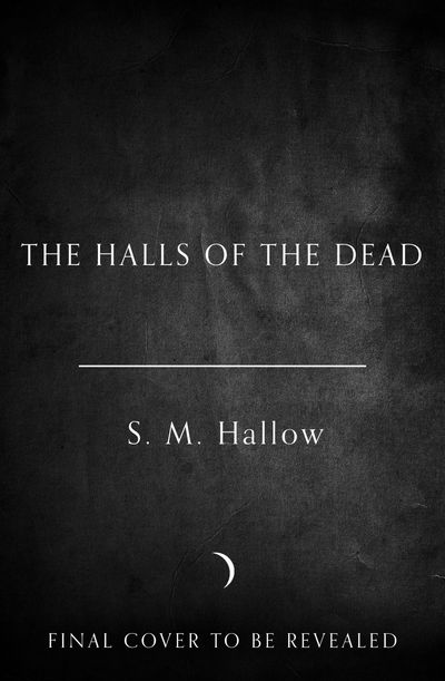 Cover image for The Halls of the Dead - S. M. Hallow