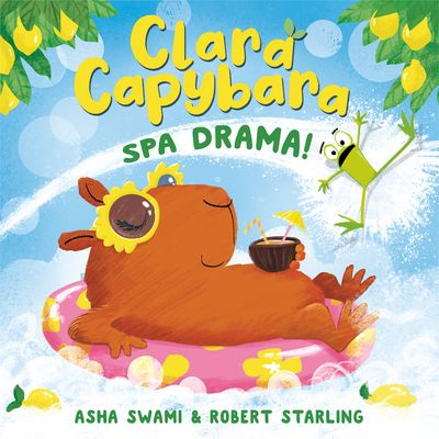 Cover image for Clara Capybara: Spa Drama! - Asha Swami, Illustrated by Robert Starling