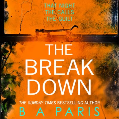Cover image for The Breakdown: Unabridged edition - B A Paris, Read by to be announced