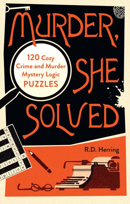 Cover image for Murder, She Solved: 120 Cozy Crime and Murder Mystery Logic Puzzles - Created by R.D. Herring