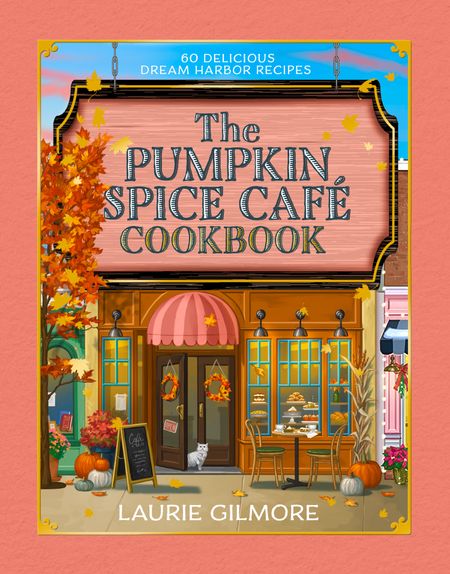 The Official Pumpkin Spice Café Cookbook: 60 Delicious Dream