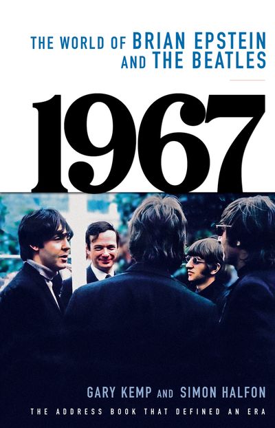 Cover image for 1967 – The World of Brian Epstein and The Beatles: The address book that defined an era - Gary Kemp and Simon Halfon