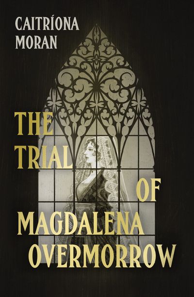 Cover image for The Trial of Magdalena Overmorrow - Caitríona Moran