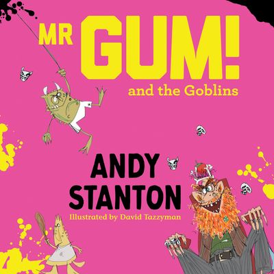 Cover image for Mr Gum - Mr Gum and the Goblins (Mr Gum): Unabridged edition - Andy Stanton, Illustrated by David Tazzyman, Read by To Be Confirmed