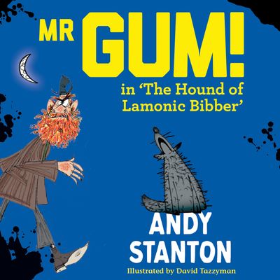 Cover image for Mr Gum - Mr Gum in 'The Hound of Lamonic Bibber' (Mr Gum): Unabridged edition - Andy Stanton, Illustrated by David Tazzyman, Read by Andy Stanton