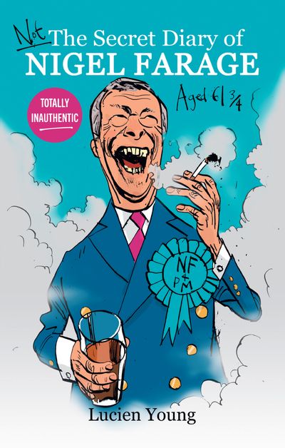 Cover image for Not the Secret Diary of Nigel Farage Aged 61¾ - Lucien Young