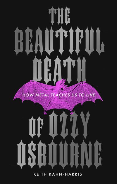 Cover image for The Beautiful Death of Ozzy Osbourne: How Metal Teaches Us to Live - Keith Kahn-Harris