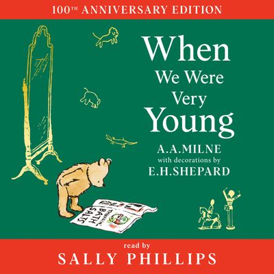 Cover image for Winnie-the-Pooh – Classics 100th Anniversary - Winnie-the-Pooh: When We Were Very Young (Winnie-the-Pooh – Classics 100th Anniversary): Unabridged edition - A. A. Milne, Illustrated by E. H. Shepard, Read by To Be Confirmed