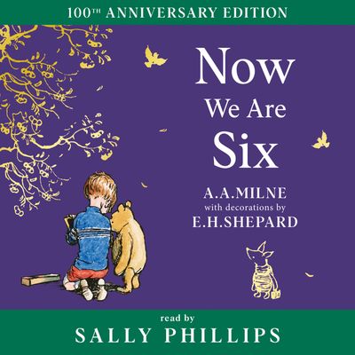 Cover image for Winnie-the-Pooh – Classics 100th Anniversary - Winnie-the-Pooh: Now We Are Six (Winnie-the-Pooh – Classics 100th Anniversary): Unabridged edition - A. A. Milne, Illustrated by E. H. Shepard, Read by To Be Confirmed
