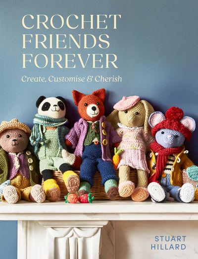 Cover image for Crochet Friends Forever: Create, Customise & Cherish - Stuart Hillard