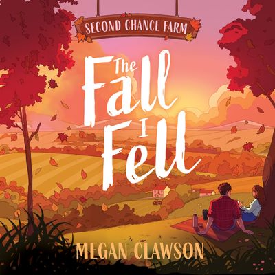 Cover image for Second Chance Farm - The Fall I Fell (Second Chance Farm): Unabridged edition - Megan Clawson, Read by To Be Confirmed
