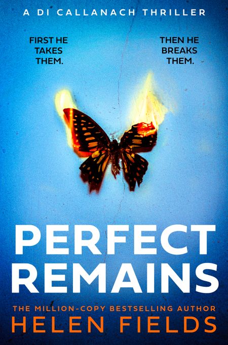 Cover image for A DI Callanach Thriller - Perfect Remains (A DI Callanach Thriller, Book 1) - Helen Fields