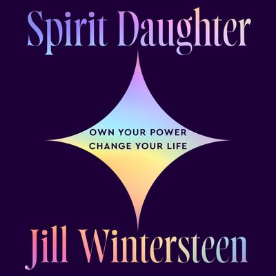 Cover image for Spirit Daughter: Unabridged edition - Jill Wintersteen, Read by Jill Wintersteen