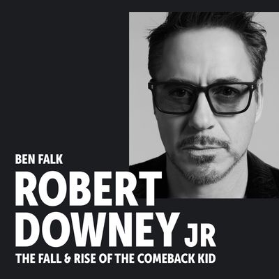 Cover image for Robert Downey Jr: The Fall and Rise of the Comeback Kid: Unabridged edition - Ben Falk, Read by to be announced