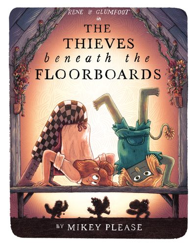 Cover image for The Thieves Beneath the Floorboards - Mikey Please, Illustrated by Mikey Please