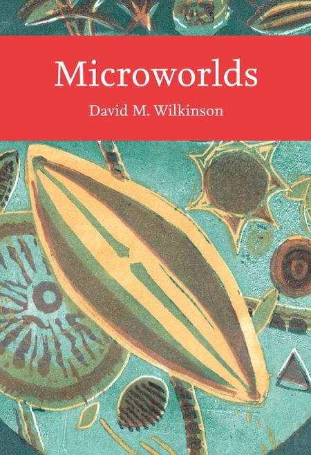 Cover image for Collins New Naturalist Library - Microworlds (Collins New Naturalist Library) - David Wilkinson