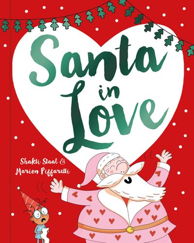 Cover image for Santa in Love - Shakti Staal, Illustrated by Marion Piffaretti