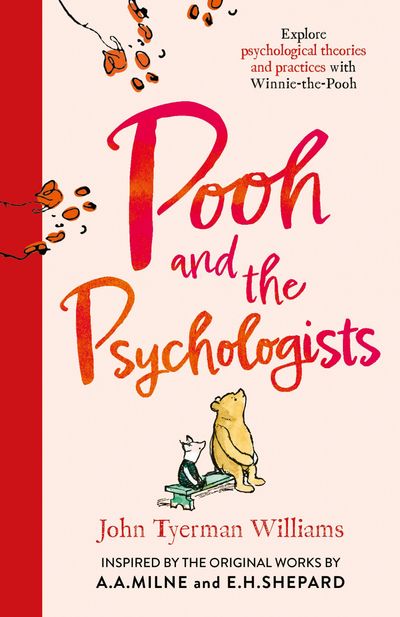 Cover image for Winnie-the-Pooh - Pooh and the Psychologists: Explore psychological theories and practices with Winnie-the-Pooh (Winnie-the-Pooh) - John Tyerman Williams, Illustrated by E.H Shepard