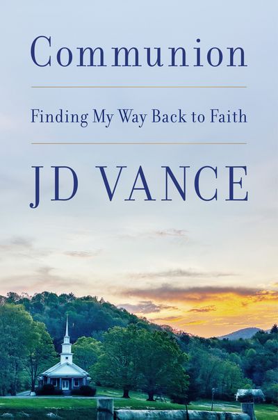 Cover image for Communion: Finding My Way Back to Faith - J. D. Vance