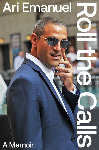 Cover image for Roll the Calls: A Memoir - Ari Emanuel