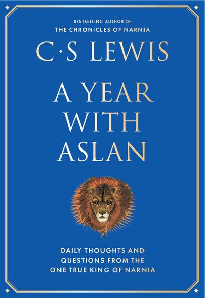 Cover image for A Year With Aslan: Words of Wisdom and Reflection from the Chronicles of Narnia - C. S. Lewis