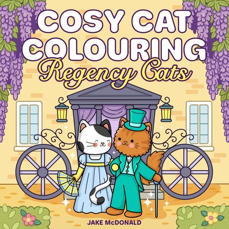 Cover image for Cosy Cat Colouring - Cosy Cat Colouring: Regency Cats (Cosy Cat Colouring) - Jake McDonald