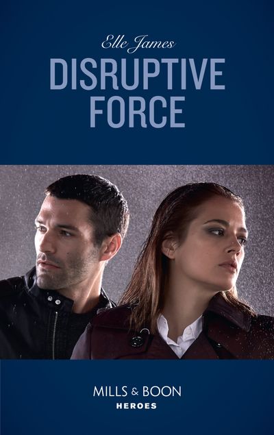 Cover image for Declan’s Defenders - Disruptive Force (Declan’s Defenders, Book 6) (Mills & Boon Heroes) - Elle James