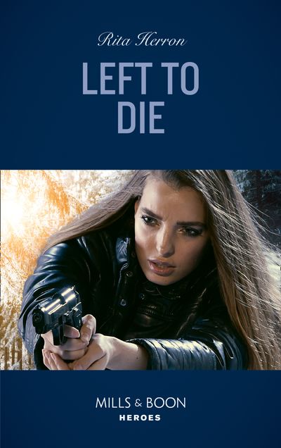 Cover image for A Badge of Honor Mystery - Left To Die (A Badge of Honor Mystery, Book 2) (Mills & Boon Heroes) - Rita Herron
