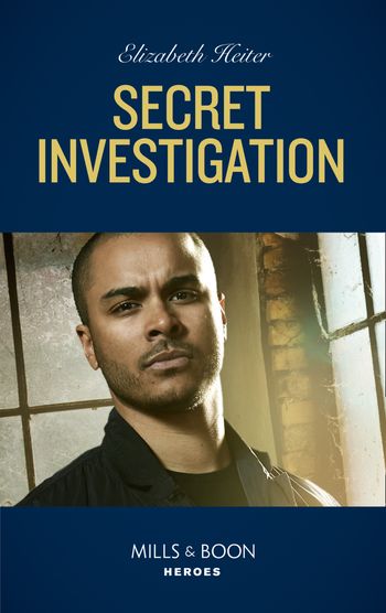 Tactical Crime Division - Secret Investigation (Tactical Crime Division, Book 2) (Mills & Boon Heroes) - Elizabeth Heiter