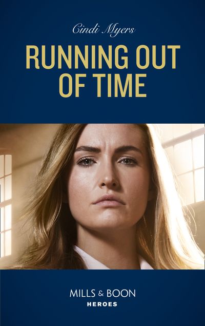 Tactical Crime Division - Running Out Of Time (Tactical Crime Division, Book 4) (Mills & Boon Heroes) - Cindi Myers