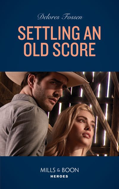 Cover image for Longview Ridge Ranch - Settling An Old Score (Longview Ridge Ranch, Book 3) (Mills & Boon Heroes) - Delores Fossen