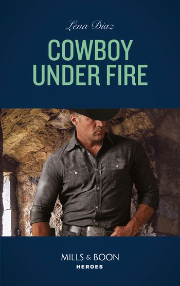 The Justice Seekers - Cowboy Under Fire (The Justice Seekers, Book 1) (Mills & Boon Heroes) - Lena Diaz