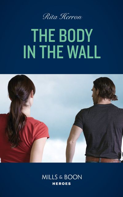 Cover image for A Badge of Courage Novel - The Body In The Wall (A Badge of Courage Novel, Book 2) (Mills & Boon Heroes) - Rita Herron