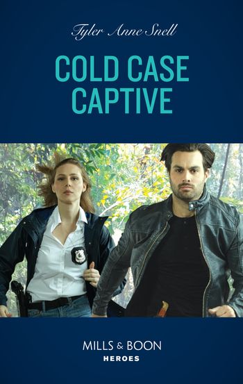 The Saving Kelby Creek Series - Cold Case Captive (The Saving Kelby Creek Series, Book 5) (Mills & Boon Heroes) - Tyler Anne Snell
