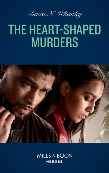 A West Coast Crime Story - The Heart-Shaped Murders (A West Coast Crime Story, Book 1) (Mills & Boon Heroes) - Denise N. Wheatley
