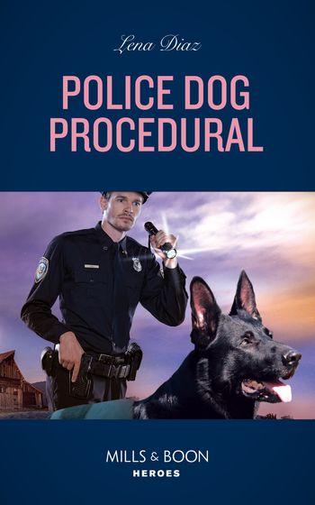 K-9s on Patrol - Police Dog Procedural (K-9s on Patrol, Book 6) (Mills & Boon Heroes) - Lena Diaz