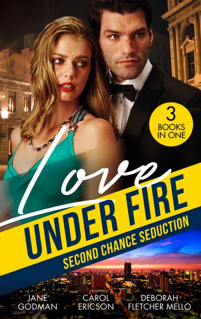 Cover image for Love Under Fire: Second Chance Seduction: Secret Baby, Second Chance (Sons of Stillwater) / Sudden Second Chance / Reunited by the Badge - Jane Godman, Carol Ericson and Deborah Fletcher Mello