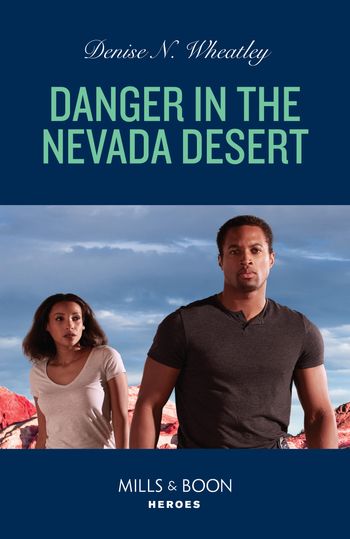 A West Coast Crime Story - Danger In The Nevada Desert (A West Coast Crime Story, Book 2) (Mills & Boon Heroes) - Denise N. Wheatley