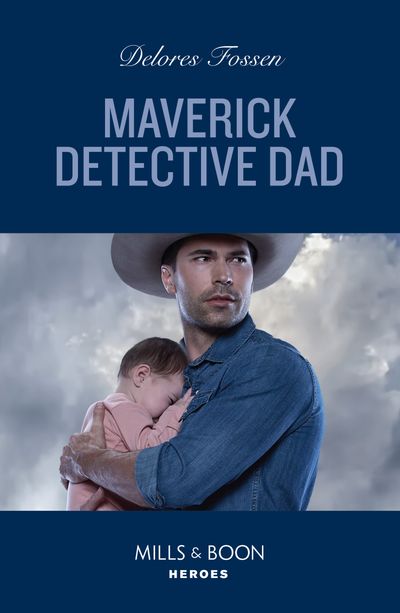 Cover image for Maverick Detective Dad (Mills & Boon Heroes) - Delores Fossen
